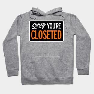 Sorry You're Closeted Hoodie